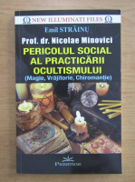 Emil Strainu - Prof. dr. Nicolae Minovici, pericolul social al practicarii ocultismului. Magie, vrajitorie, chiromantie