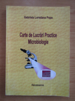 Gabriela Loredana Popa - Carte de lucrari practice. Microbiologie