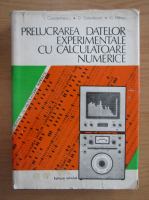 I. Constantinescu - Prelucrarea datelor experimentale cu calculatoare numerice