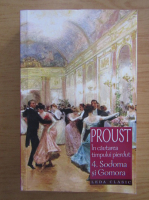 Marcel Proust - In cautarea timpului pierdut, volumul 4. Sodoma si Gomora