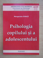 Margareta Dinca - Psihologia copilului si a adolescentului