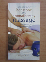 Margie Hare - Secrets of hot stone and aromatherapy massage