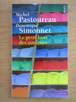 Michel Pastoureau - Le petit livre des couleurs