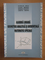Nicolae Boja - Algebra liniara, geometrie analitica si diferentiala, matematici speciale