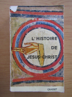 R. L. Bruckberger - L'histoire de Jesus-Christ