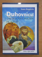 Sava Bogasiu - Duhovnicul, un devotat prieten de suflet
