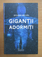 Anticariat: Sylvain Neuvel - Dosarele Themis, volumul 1. Gigantii adormiti