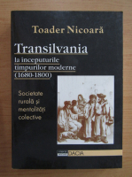 Toader Nicoara - Transilvania la inceputurile timpurilor moderne, 1680-1800