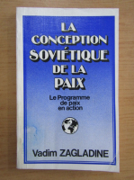 Vadim Zagladine - La conception sovietique de la paix