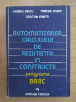 Valeriu Petcu - Automatizarea calculului de rezistenta in constructii. Programe basic