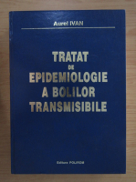 Aurel Ivan - Tratat de epidemiologie a bolilor transmisibile