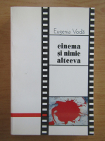 Eugenia Voda - Cinema si nimic altceva