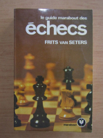 Frits van Seters - Le guide marabout des echecs