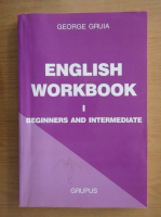 Anticariat: George Gruia - English workbook, volumul 1. Beginners and intermediate