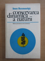 Ioan Resmerita - Conservarea dinamica a naturii