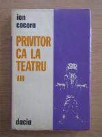 Anticariat: Ion Cocora - Privitor ca la teatru (volumul 3)