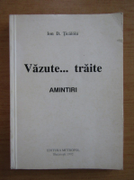 Ion D. Ticaloiu - Vazute, traite. Amintiri