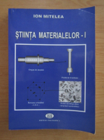 Ion Mitelea - Stiinta materialelor (volumul 1)