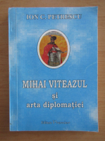 Ion Petrescu - Mihai Viteazul si arta diplomatiei