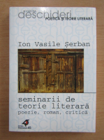 Anticariat: Ion Vasile Serban - Seminarii de teorie literara. Poezie, roman, critica