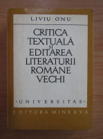 Anticariat: Liviu Onu - Critica textuala si editarea literaturii romane vechi