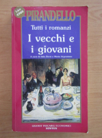 Luigi Pirandello - Tutti i romanzi. I vecchi e i giovani