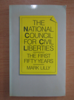 Mark Lilly - The National Council for Civil Liberties. The first fifty years