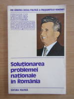 Nicolae Ceausescu - Solutionarea problemei nationale in Romania