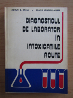 Nicolai Z. Bruja - Diagnosticul de laborator in intoxicatiile acute