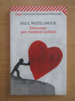 Paul Watzlawick - Istruzioni per rendersi infelici