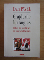 Anticariat: Pavel Dan - Grajdurile lui Augias. Rituri de purificare in posttotalitarism