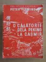 Peter Fleming - O calatorie de la Peking la Casmir