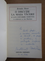 Romulus Rusan - O discutie la masa tacerii si alte convorbiri subiective (cu autograful autorului)