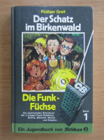 Rudiger Greif - Der Schatz im Birkenwald. Die Funk-Fuchse (volumul 1)