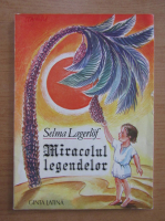 Selma Lagerlof - Miracolul legendelor