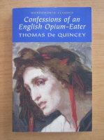 Thomas de Quincey - Confessions of an english opium-eater