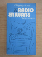 Wolfgang Michael - Radio Eriwans. Nachtprogramm