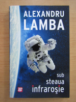 Alexandru Lamba - Sub steaua infrarosie