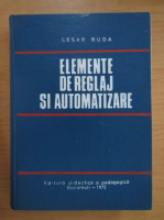 Cesar Buda - Elemente de reglaj si automatizare