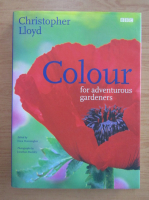 Christopher Lloyd - Colour for adventurous gardeners