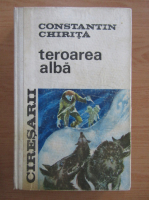 Constantin Chirita - Ciresarii, volumul 4. Teroarea alba