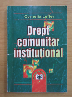 Anticariat: Cornelia Lefter - Drept comunitar institutional
