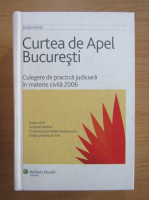 Curtea de Apel Bucuresti. Culegere de practica judiciara in materie civila 2006