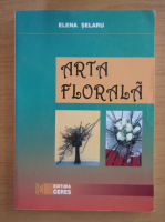 Elena Selaru - Arta florala