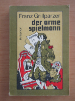 Franz Grillparzer - Der arme Spielmann