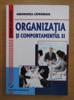 Gheorghita Caprarescu - Organizatia si comportamentul ei