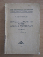 Anticariat: Grigore Benetato - Problema alimentatiei pentru individ si colectivitate (1939)