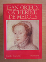 Jean Orieux - Catherine de Medicis