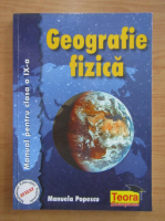Manuela Popescu - Geografie fizica. Manual pentru clasa a IX-a