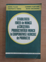 Maria Fulea - Stabilitatea fortei de munca si cresterea productivitatii muncii in cooperativele agricole de productie